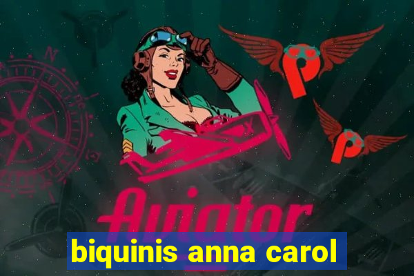 biquinis anna carol